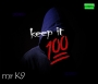 Keep It 100 by Mr. K9