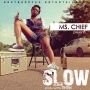 Slow (Tin Tin) by Ms Chief