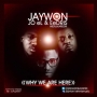Why We are Here (Oya) by Jaywon ft. Jo El + Eedris Abdulkareem