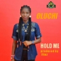 Hold me by Oluchi