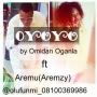 Olufunmi Omidan Oganla ft Aremu Aremzy